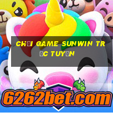 chơi game sunwin trực tuyến