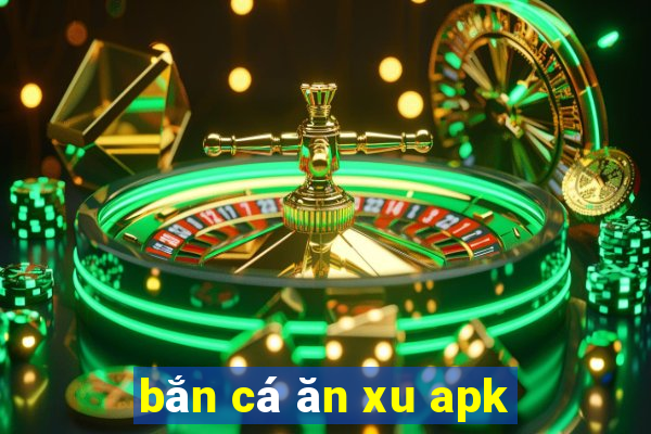 bắn cá ăn xu apk