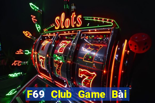 F69 Club Game Bài Miễn Phí