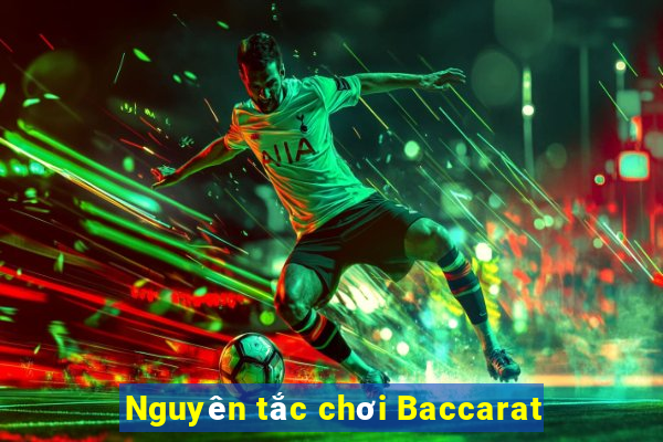 Nguyên tắc chơi Baccarat