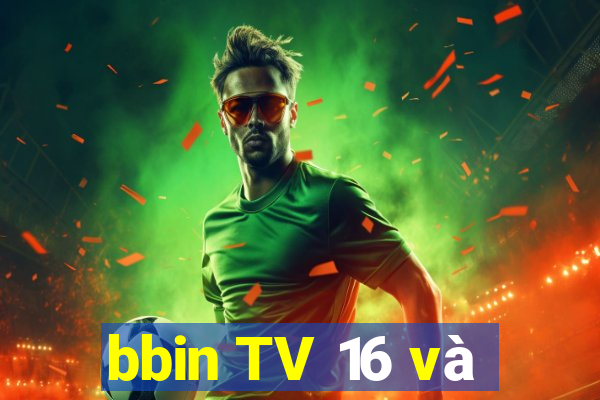 bbin TV 16 và