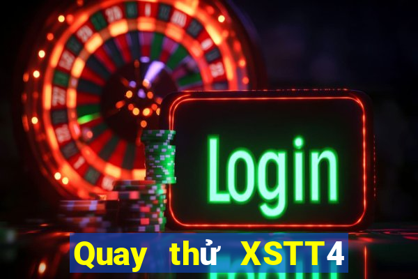 Quay thử XSTT4 Thứ 7