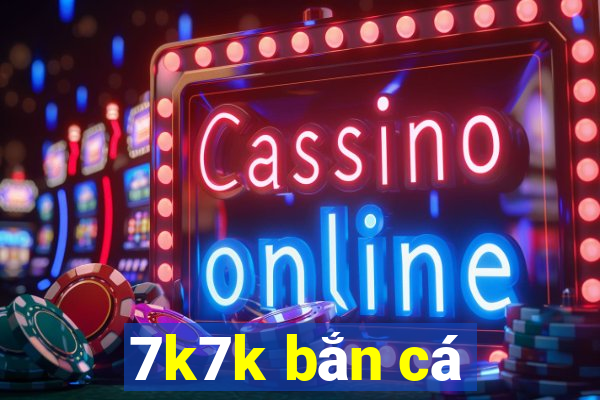 7k7k bắn cá