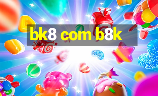 bk8 com b8k