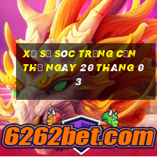 xổ số sóc trăng cần thơ ngày 20 tháng 03