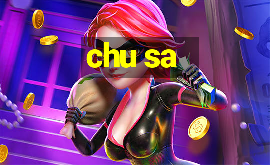 chu sa