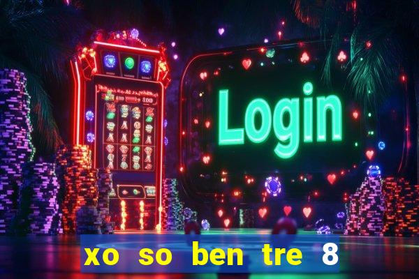 xo so ben tre 8 3 2024