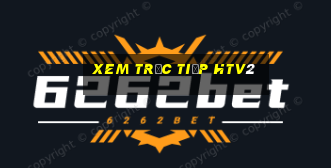 xem trực tiếp htv2