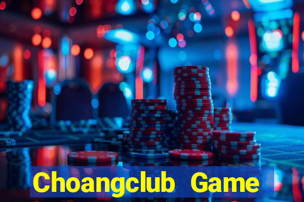 Choangclub Game Bài 247 Club