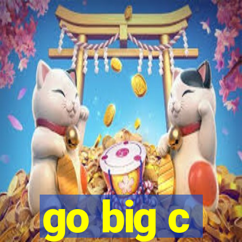 go big c