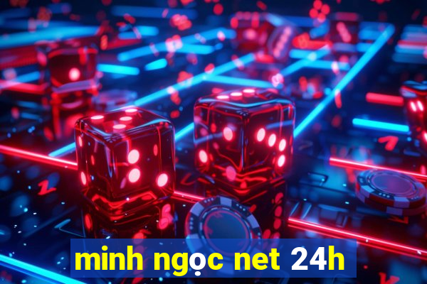 minh ngọc net 24h