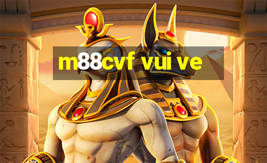 m88cvf vui ve