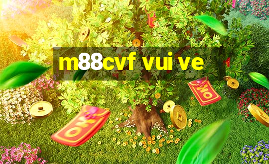 m88cvf vui ve