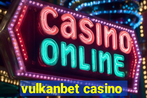 vulkanbet casino