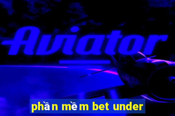 phần mềm bet under