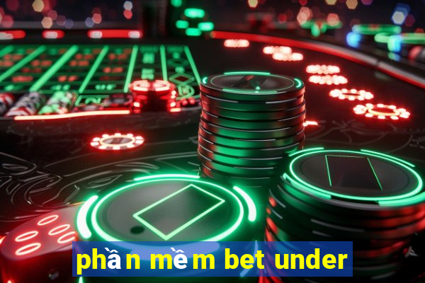 phần mềm bet under