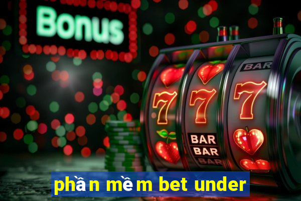 phần mềm bet under