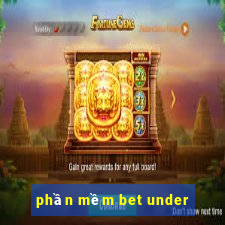 phần mềm bet under