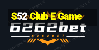 S52 Club E Game