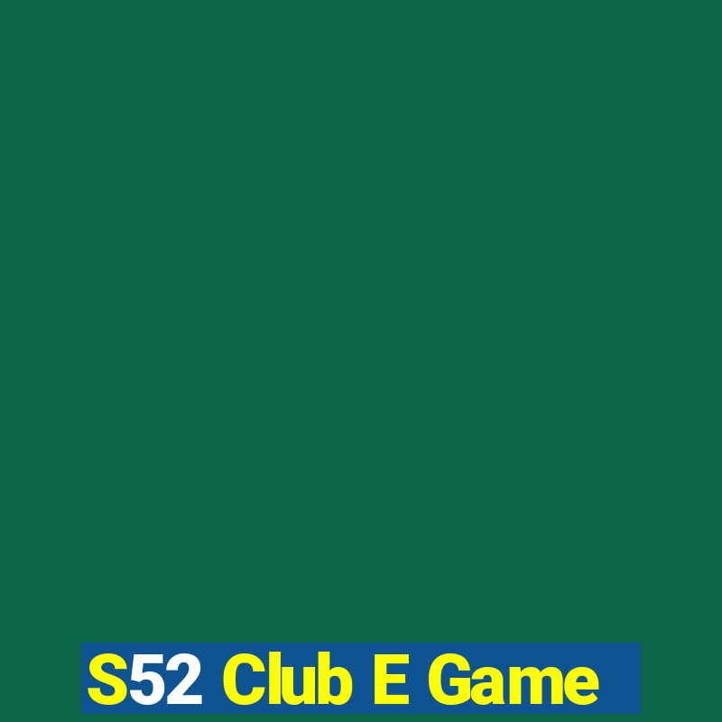 S52 Club E Game