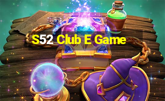 S52 Club E Game