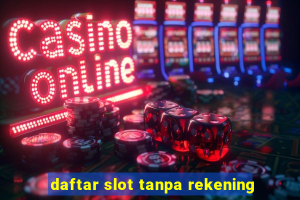 daftar slot tanpa rekening