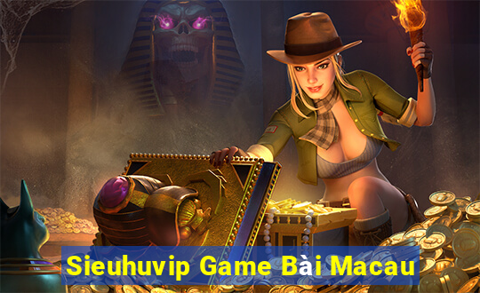 Sieuhuvip Game Bài Macau