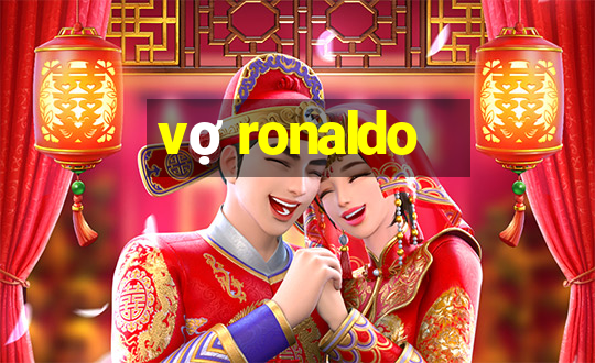 vợ ronaldo