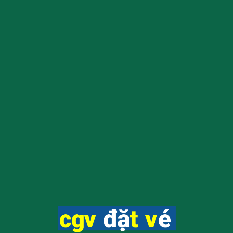 cgv đặt vé