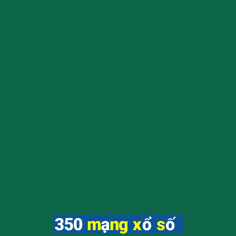 350 mạng xổ số