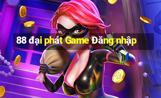 88 đại phát Game Đăng nhập