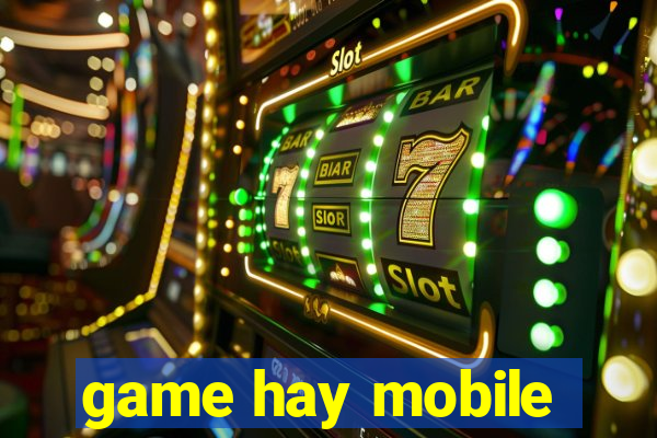 game hay mobile