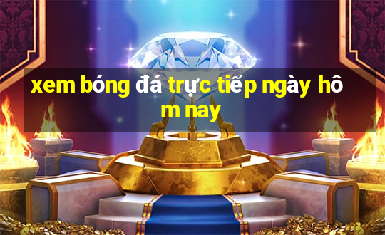 xem bóng đá trực tiếp ngày hôm nay