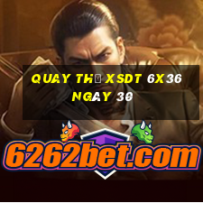 Quay thử XSDT 6x36 ngày 30