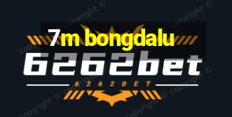 7m bongdalu