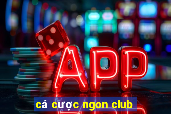 cá cược ngon club