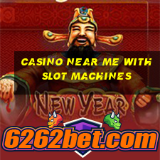 casino near me with slot machines