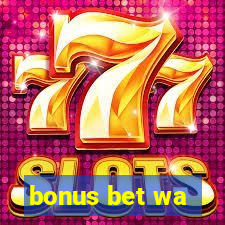 bonus bet wa