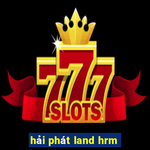 hải phát land hrm