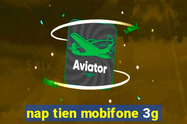 nap tien mobifone 3g