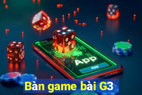 Bàn game bài G3