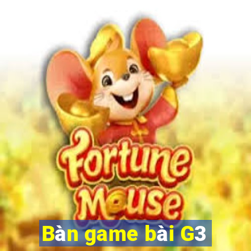 Bàn game bài G3