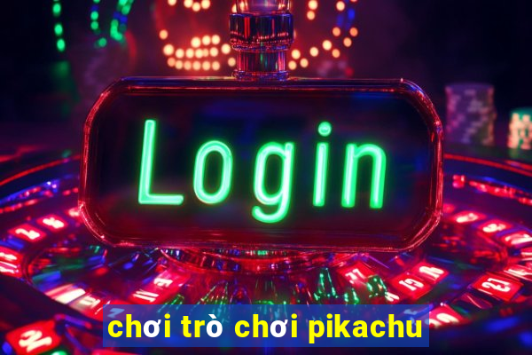 chơi trò chơi pikachu