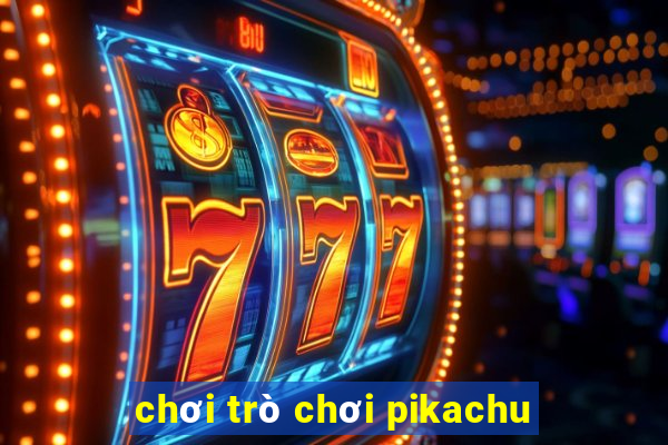 chơi trò chơi pikachu