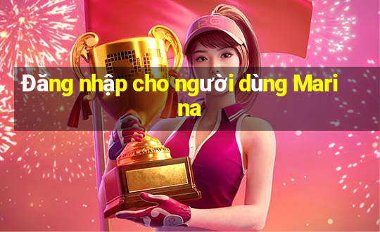 Đăng nhập cho người dùng Marina