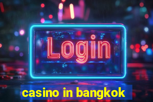 casino in bangkok