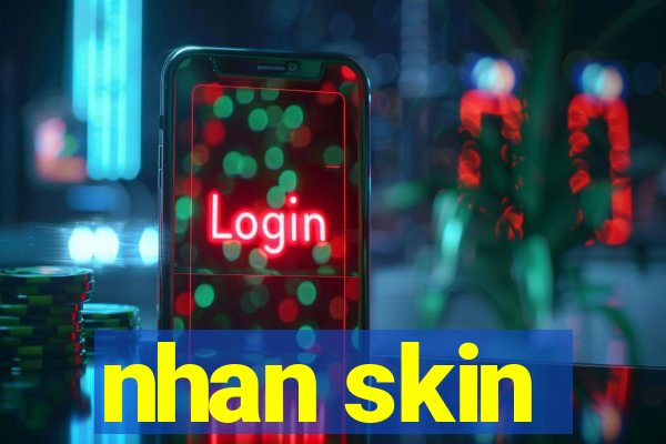 nhan skin