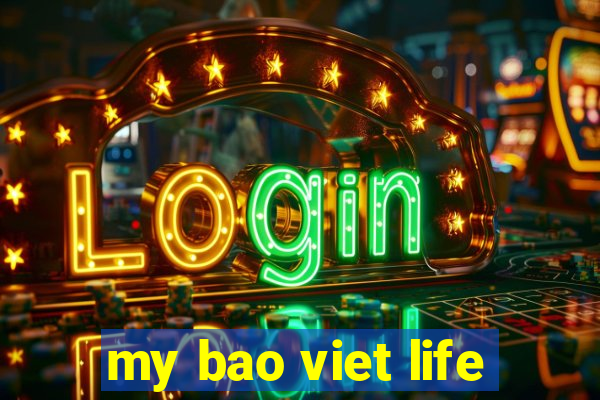 my bao viet life