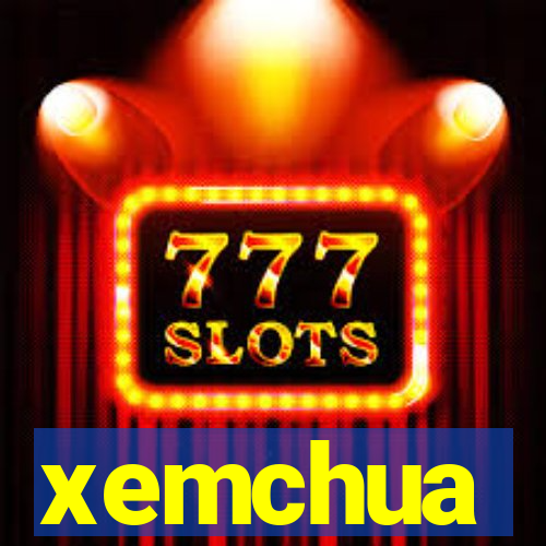 xemchua