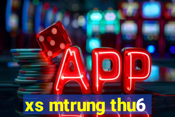 xs mtrung thu6